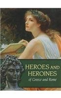 Heroes And Heroines Of Greece And Rome 