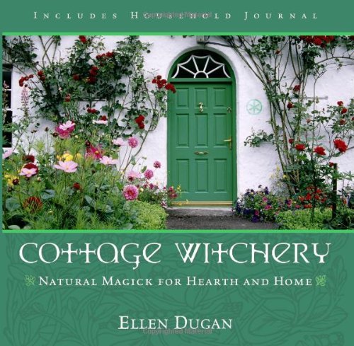 Ellen Dugan Cottage Witchery Natural Magick For Hearth And Home 