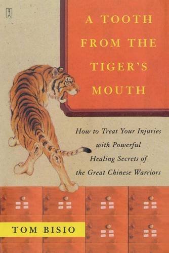 Tom Bisio A Tooth From The Tiger's Mouth How To Treat Your Injuries With Powerful Healing 