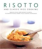 Christine Ingram Risotto And Classic Rice Cooking Fabulous Dishes From Around The World 150 Inspir 