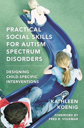 Kathleen Koenig Practical Social Skills For Autism Spectrum Disord Designing Child Specific Interventions 
