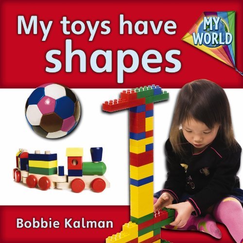 Bobbie Kalman My Toys Have Shapes 
