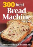 Donna Washburn 300 Best Bread Machine Recipes 