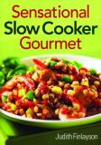 Judith Finlayson Sensational Slow Cooker Gourmet 