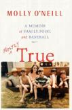 Molly O'neill Mostly True A Memoir Of Family Food And Baseball 
