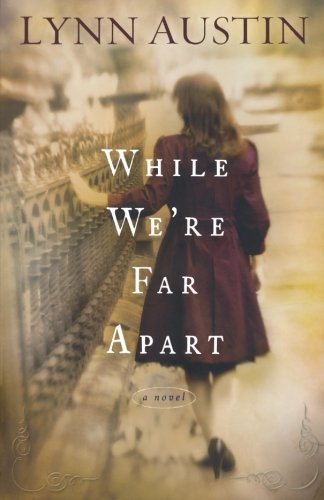 Lynn N. Austin/While We're Far Apart@1