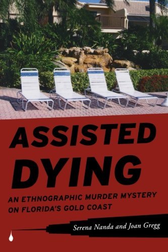 Serena Nanda Assisted Dying An Ethnographic Murder Mystery On Florida's Gold 
