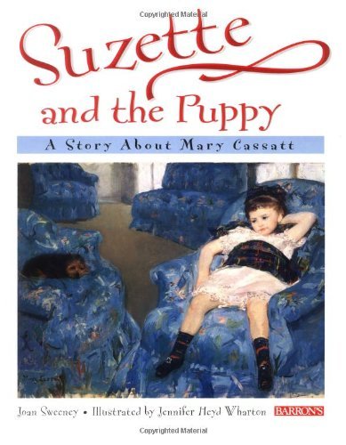 Joan Sweeney/Suzette and the Puppy@ A Story about Mary Cassatt