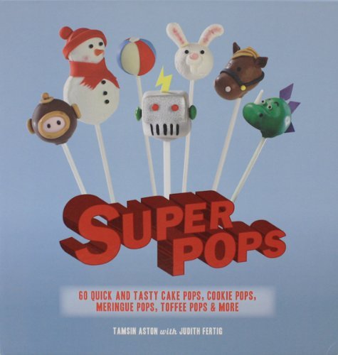 Georgie Besterman Super Pops Cake Pops Cookie Pops Meringue Pops Toffee Pop 