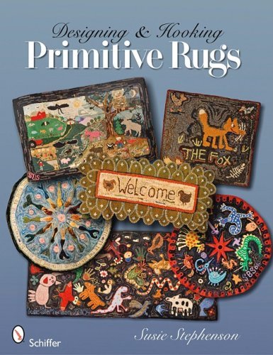 Susie Stephenson Designing & Hooking Primitive Rugs 