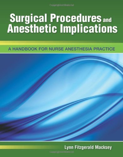 Lynn Fitzgerald Macksey Surgical Procedures And Anesthetic Implications A Handbook For Nurse Anesthesia Practice 