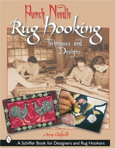 Amy Oxford Punch Needle Rug Hooking Techniques And Designs 