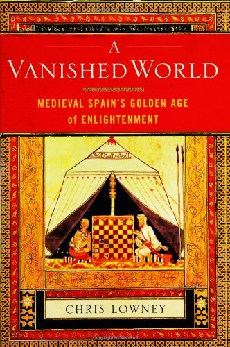 Chris Lowney A Vanished World Medieval Spain's Golden Age Of Enlightenment 