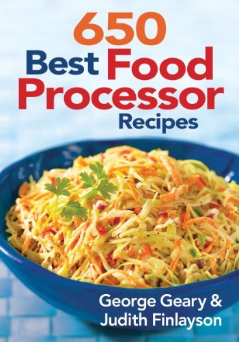 George Geary 650 Best Food Processor Recipes 