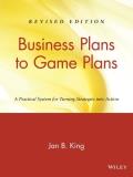 Jan B. King Business Plans To Game Plans A Practical System For Turning Strategies Into Ac Revised 