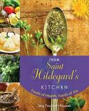 Jany Fournier Rosset From Saint Hildegard's Kitchen Foods Of Health Foods Of Joy 