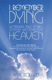 Mark Andrews I Remember Dying Wonderful True Stories Of People Who Return From 