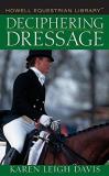 Karen L. Davis Deciphering Dressage 