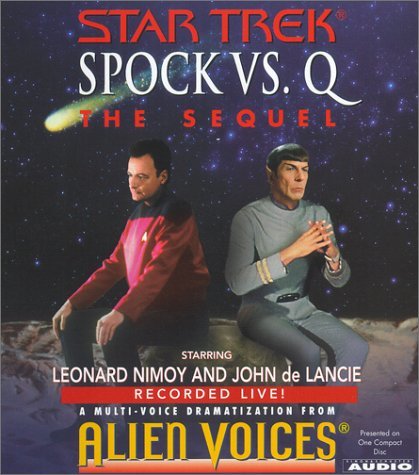 Alien Voices/Spock Vs Q@ The Sequel@ABRIDGED