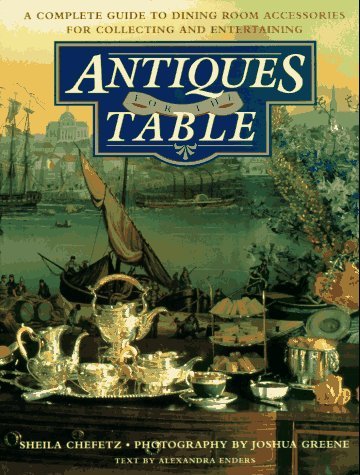 Sheila Chefetz Antiques For The Table A Complete Guide To Dining 