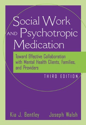 Kia J. Bentley The Social Worker And Psychotropic Medication Toward Effective Collaboration With Mental Health 0003 Edition; 