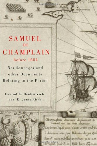 Conrad Heidenreich Samuel De Champlain Before 1604 Des Sauvages And Other Documents Related To The P 