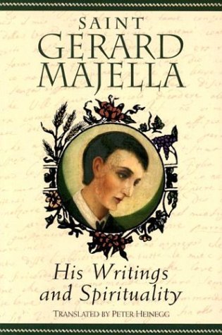 Peter Heinegg Saint Gerard Majella His Writings And Spirituality 