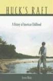 Steven Mintz Huck's Raft A History Of American Childhood 