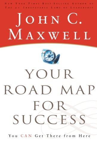 John C. Maxwell/The Your Road Map for Success@ You Can Get There from Here