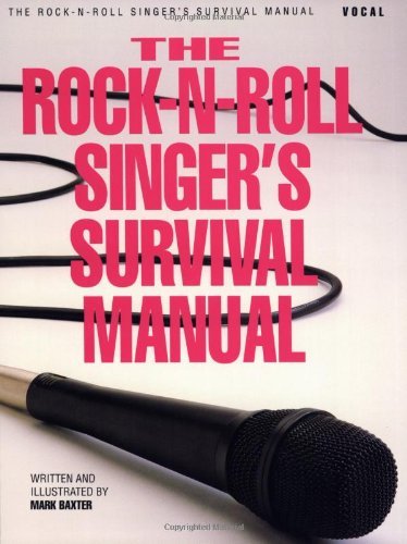 Mark Baxter/The Rock-N-Roll Singer's Survival Manual