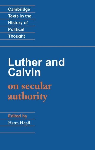 John Calvin Luther And Calvin On Secular Authority 