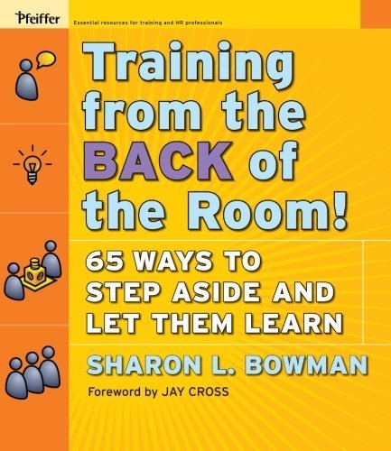 Sharon L. Bowman Training From The Back Of The Room! 65 Ways To Step Aside And Let Them Learn 