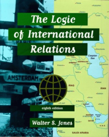 Walter S. Jones The Logic Of International Relations 0008 Edition;revised 