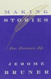 Jerome Seymour Bruner Making Stories Law Literature Life 