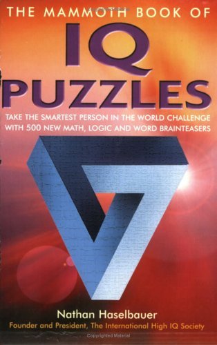 Compiled By Nathan Haselbauer The Mammoth Book Of Iq Puzzles Stretch Your Puzzle Solving Abilities To The Limi Carroll & Graf 