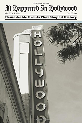 Gerald A. Schiller/It Happened In Hollywood@Remarkable Events That Shaped History