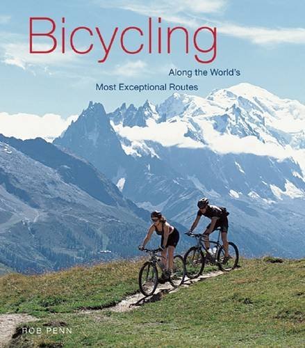 Rob Penn/Bicycling Along the World's Most Exceptional Route@ Along the World's Most Exceptional Routes