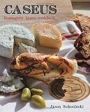 Jason Sobocinski Caseus Fromagerie Bistro Cookbook Every Cheese Has A Story 