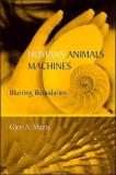 Glen A. Mazis Humans Animals Machines Blurring Boundaries 