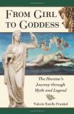 Valerie Estelle Frankel From Girl To Goddess The Heroine's Journey Through Myth And Legend 