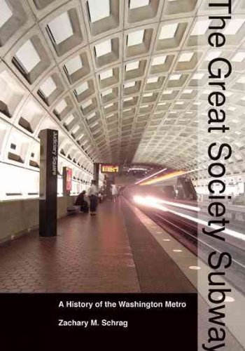 Zachary M. Schrag The Great Society Subway A History Of The Washington Metro 