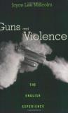 Joyce Lee Malcolm Guns And Violence The English Experience Revised 