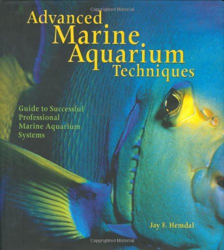 Jay F. Hemdal Advanced Marine Aquarium Techniques 