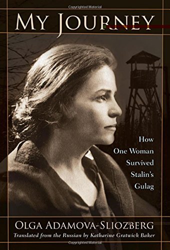 Olga Adamova Sliozberg My Journey How One Woman Survived Stalin's Gulag 
