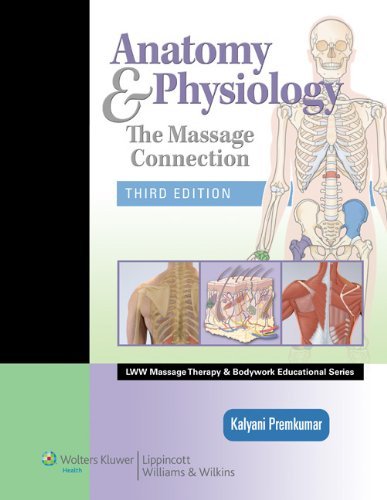 Kalyani Premkumar Anatomy & Physiology The Massage Connection [with Access Code] 0003 Edition; 