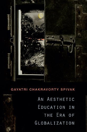 Gayatri Chakravorty Spivak An Aesthetic Education In The Era Of Globalization 
