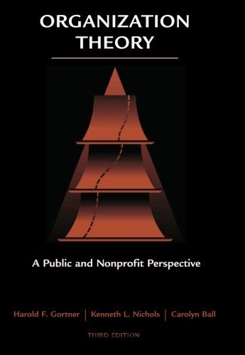 Harold F. Gortner Organization Theory A Public And Nonprofit Perspective 0003 Edition;revised 