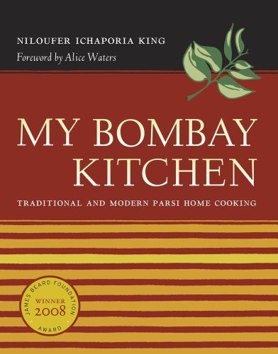 Niloufer Ichaporia King My Bombay Kitchen Traditional And Modern Parsi Home Cooking 