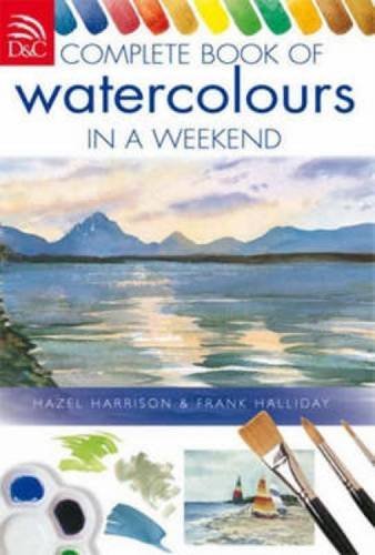 Hazel Harrison Complete Book Of Watercolours In A Weekend 