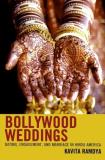 Kavita Ramdya Bollywood Weddings Dating Engagement And Marriage In Hindu America 